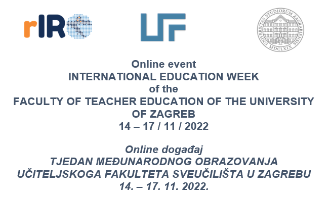 Tjedan međunarodnog obrazovanja Učiteljskoga fakulteta Sveučilišta u Zagrebu, 14. – 17. 11. 2022. Tjedan međunarodnog obrazovanja Učiteljskoga fakulteta Sveučilišta u Zagrebu, 14. – 17. 11. 2022.