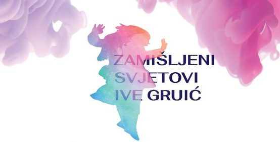 4. Znanstveno-umjetnički simpozij s međunarodnim sudjelovanjem „Zamišljeni svjetovi Ive Gruić”