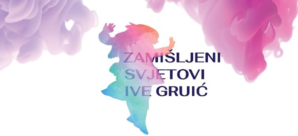 4. Znanstveno-umjetnički simpozij s međunarodnim sudjelovanjem „Zamišljeni svjetovi Ive Gruić”